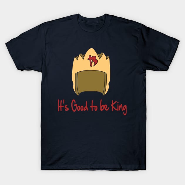 Good to Be King T-Shirt by AnotheHero